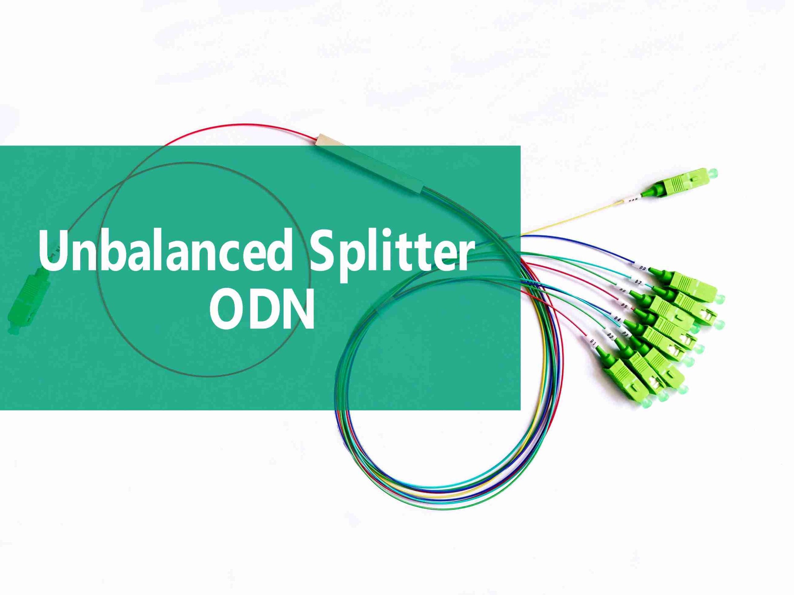 unbalanced splitter odn