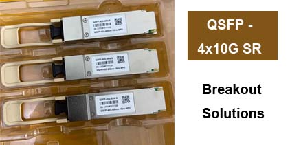 qsfp+ 4x10g sr breakout solutoins